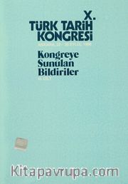 X.Türk Tarih Kongresi III.Cilt / Ankara, 22-26 Eylül 1986 <br /> Kongreye Sunulan Bildiriler