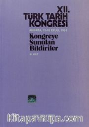 XII.Türk Tarih Kongresi III.Cilt / Ankara, 12-16 Eylül 1994 Kongreye Sunulan Bildiriler