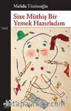 Size Müthiş Bir Yemek Hazırladım