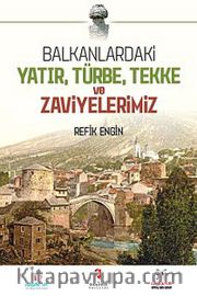Balkanlardaki Yatır, Türbe, Tekke ve Zaviyelerimiz
