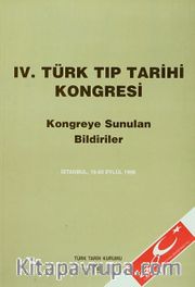 IV.Türk Tıp Tarihi Kongresi / İstanbul, 18-20 Eylül 1996 Kongreye Sunulan Bildiriler