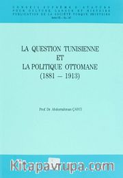 La Question Tunisienne Et La Politique Ottomane (1881-1913)