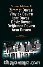 Yassıada Zabıtları -XI <br /> Zimmet Davası -Vinylex Davası - İpar Davası - Döviz Davası - Değirmen Davası - Arsa Davası