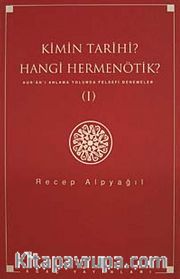 Kimin Tarihi? Hangi Hermenötik? Kur'an'ı Anlama Yolunda Felsefi Denemeler