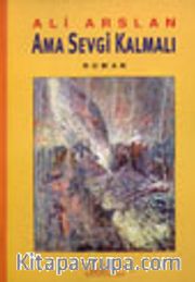 Ama Sevgi Kalmalı