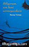 Biliyorum, Sen Beni Sevmeyeceksin