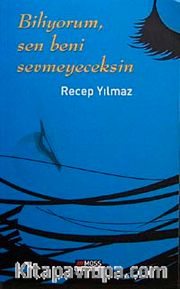 Biliyorum, Sen Beni Sevmeyeceksin