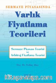 Sermaye Piyasası'nda Varlık Fiyatlama Teorileri "Sermaye Piyasası Teorisi - Arbitraj Fiyatlama Teorisi"