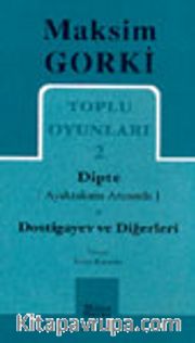 Toplu Oyunları 2 / Dipte (Ayaktakımı Arasında)-Dostigayev ve Diğerleri