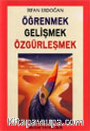 Öğrenmek Gelişmek Özgürleşmek