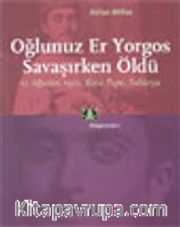 Oğlunuz Er Yorgos Savaşırken Öldü