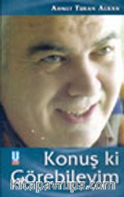 Konuş Ki Görebileyim