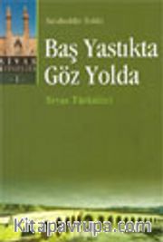 Baş Yastıkta Göz Yolda : Sivas Türküleri -1-