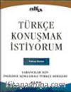 Türkçe Konuşmak İstiyorum Yabancılar İçin İngilizce Açıklamalı Türkçe Dersleri