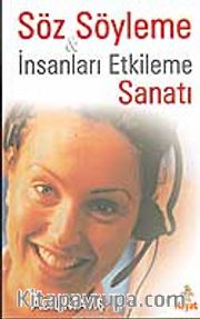 Söz Söyleme <br /> İnsanları Etkileme Sanatı