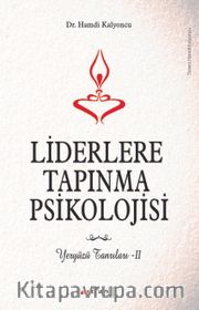 Liderlere Tapınma Psikolojisi <br /> Yeryüzü Tanrıları II