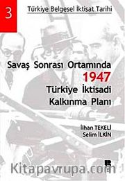 Savaş Sonrası Ortamında 1947 Türkiye İktisadi Kalkınma Planı