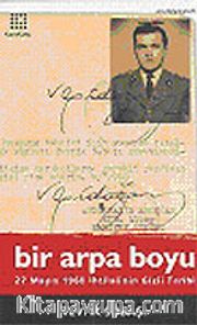 Bir Arpa Boyu / 27 Mayıs İhtilalinin Gizli Tarihi