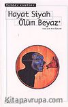 Hayat Siyah Ölüm Beyaz