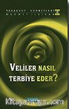 Veliler Nasıl Terbiye Eder? : Tasavvuf Sohbetleri 4