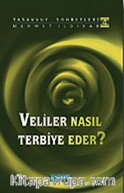 Veliler Nasıl Terbiye Eder? : Tasavvuf Sohbetleri 4