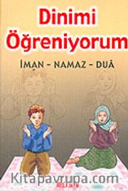 Dinimi Öğreniyorum: İman, Namaz. Dua (Cep Boy)
