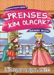 Prenses Kim Olacak?  Hikâyelerle Değerler Eğitimi-3