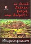 Ne Demek Ankara; Balgat, Niye Balgat