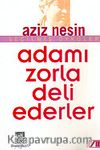 Adamı Zorla Deli Ederler