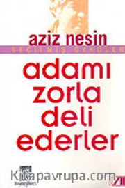 Adamı Zorla Deli Ederler