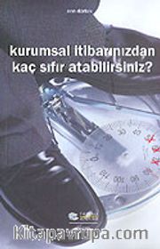 Kurumsal İtibarınızdan Kaç Sıfır Atabilirsiniz?