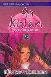 Ay Kızları <br /> Soğuk Ateşin İçinde 2