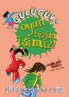 Oyun Bizim İşimiz / Gülücük 4