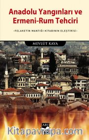 Anadolu Yangınları ve Ermeni-Rum Tehciri <br /> Felaketin Mantığı Kitabının Eleş