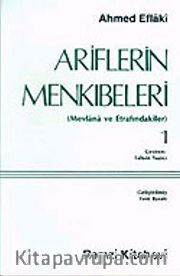 Ariflerin Menkıbeleri 1 (Mevlana ve Etrafındakiler)