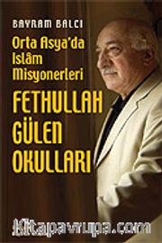Fethullah Gülen Okulları: Orta Asya'da İslam Misyonerleri