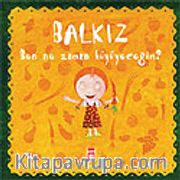Balkız Soruyor: Ben Ne Zaman Büyüyeceğim?