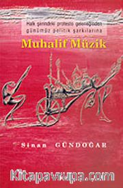 Muhalif Müzik <br /> Halk Şiirindeki Protesto Geleneğinden Günümüz Politik Şarkılarına