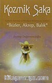 Kozmik Şaka <br /> Ezoterik Astroloji ve Burçların Bilinmeyen Yönleri: "İkizler, Akrep, Balık"
