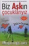 Biz Aşkın Çocuklarıyız