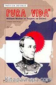Pura Vıda <br /> William Walker'ın Yaşamı ve Ölümü
