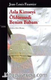 Asla Kimseyi Öldürmedi Benim Babam