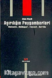 Aşırılığın Peygamberleri / Nietzsche, Heidegger, Foucault, Derrida