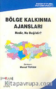 Bölge Kalkınma Ajansları: Nedir, Ne Değildir?