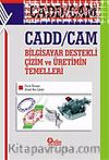 CADD/CAM Bilgisayar Destekli Çizim ve Üretimin Temelleri