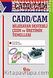 CADD/CAM Bilgisayar Destekli Çizim ve Üretimin Temelleri
