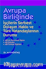 Avrupa Birliğinde İşçilerin Serbest Dolaşımı Hakkı ve Türk Vatandaşlarının Durumu