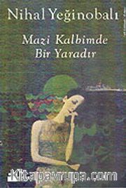 Mazi Kalbimde Bir Yaradır