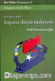 Bir Millet Uyanıyor! 4/Göz Göre Göre Kapana Düştü Türkiyem
