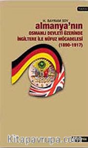 Almanya'nın Osmanlı Devleti Üzerinde İngiltere İle Nüfuz Mücadelesi (1890-1914)